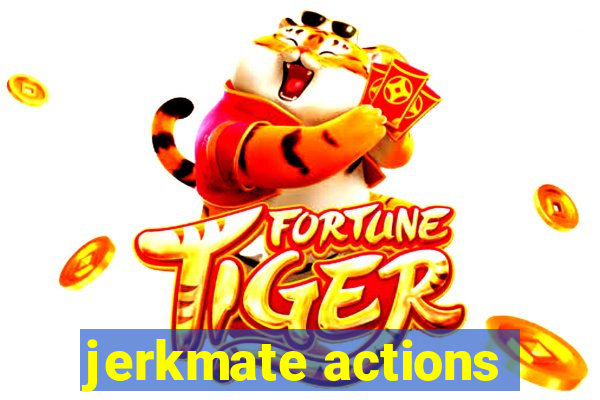 jerkmate actions